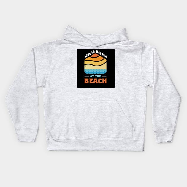 LIFE IS BETTER AT THE BEACH Kids Hoodie by artist369